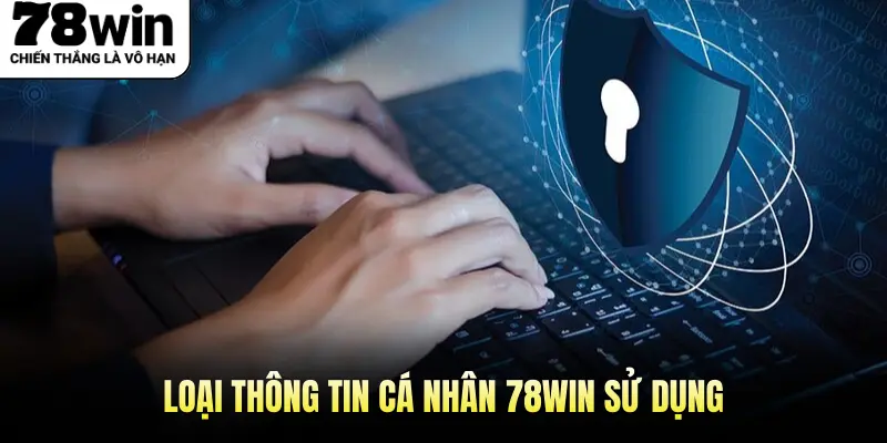 Loại thông tin cá nhân 78win sử dụng